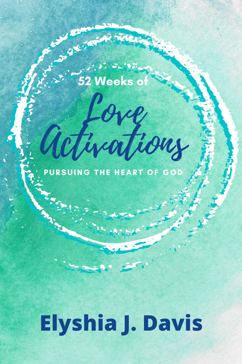 52 Weeks of Love Activations: Pursuing the Heart of God